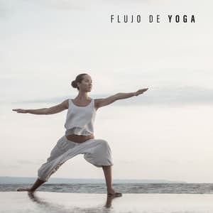 Flujo de Yoga: Música Ambiental New Age para el Entrenamiento de Asanas - Yoga Music