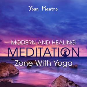 Modern and Healing Meditation Zone With Yoga - Yoan Mantro