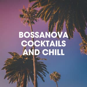 Bossanova Cocktails And Chill - Bossa Nova All-Star Ensemble