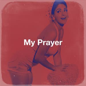 My Prayer - 50 chansons d'amour essentielles pour la Saint-Valentin