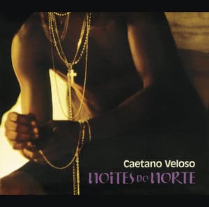 Noites Do Norte - Caetano Veloso