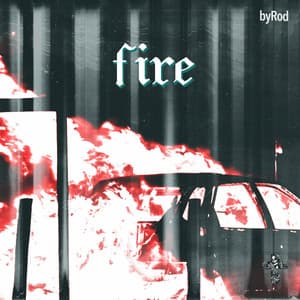 FIRE - BY ROD