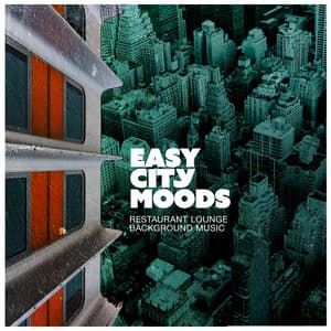 Easy City Moods - Restaurant Lounge Background Music