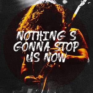Nothing's Gonna Stop Us Now - Rock Hits