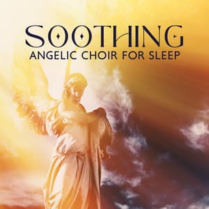 Soothing Angelic Choir for Velvet Hours - Mary Flowes