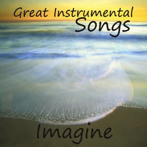 Slow Great Instrumental Songs On Piano: Imagine - Instrumental Music Group