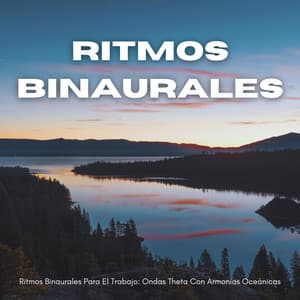 Ritmos Binaurales Para El Trabajo: Ondas Theta Con Armonías Oceánicas - Ritmos binaurales Música de trabajo