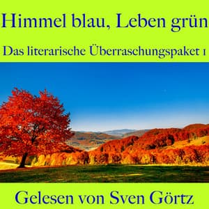 Das literarische Überraschungspaket 1: Himmel blau, Leben grün - Heinrich Heine