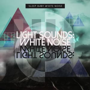 Light Sounds: White Noise - Sleep Baby White Noise