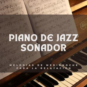 Piano De Jazz Soñador: Melodías De Medianoche Para La Relajación - Relajación Piano
