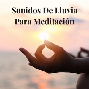 Sonidos de Lluvia para Meditación - Sonidos de lluvia para meditación