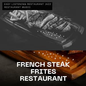 French Steak Frites Restaurant - Perfect Jazz Relaxation - Easy Listening Restaurant Jazz