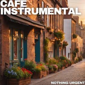Nothing Urgent - Cafe Instrumental
