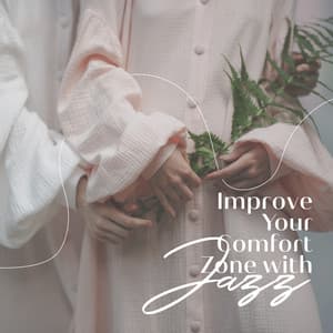 Improve Your Comfort Zone with Jazz Music Compilation - Positive Attitude Music Collection