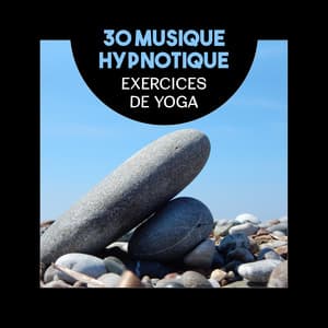 30 Musique hypnotique - Quotidien Yoga Musique Paradis
