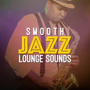 Smooth Jazz Lounge Sounds - Smooth Jazz Lounge