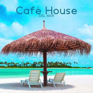 Café House del Mar: Ibiza Sexy Chillout Mix, Erotic Hotel del Mar, Sunet Mix - Chill Cafe Tunes