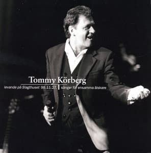 Sånger för ensamma älskare / Levande på Slagthuset 98.11.27 - Tommy Körberg