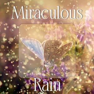Miraculous Rain: Shoothing Rain Music for Sleep, Relax & Bad Thoughts Removal - Healing Rain Sounds