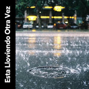 Esta Lloviendo Otra Vez - Sonidos De Truenos y Lluvia