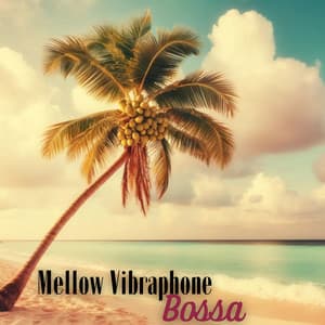 Mellow Vibraphone Bossa Jazz: Perfectly Calm Bossa Nova for Relaxing - Bossa Nova Lounge Club