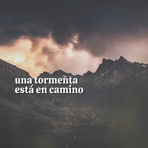 Una Tormenta Está en Camino - Tromentas Naturales