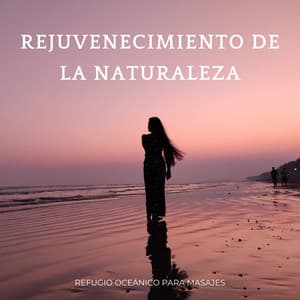 Rejuvenecimiento De La Naturaleza: Refugio Oceánico Para Masajes - Paisaje sonoro de la naturaleza