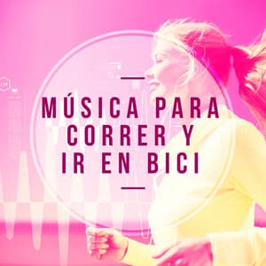 Música para Correr y Ir en Bici - Correr DJ