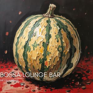 Ink on a Melon - Bossa Lounge Bar