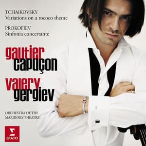 Tchaikovsky: Rococo's Variations - Prokofiev: Sinfonia Concertante - Gautier Capuçon