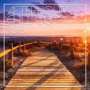 Afterhours Chill Out 2016 - Afterhour Chillout