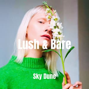 Lush & Bare: Through Green & Light - Sky Dune