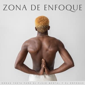 Zona De Enfoque: Ondas Theta Para El Flujo Mental Y El Enfoque - Ondas Alfa Puras