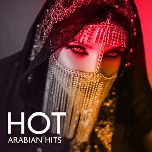 Hot Arabian Hits - Best Maqam, Arab World Magic Ambient, Mindfulness And Daydreaming - Arabic Melodic Zone