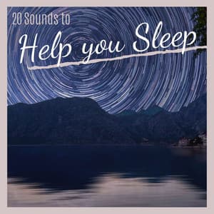 20 Sounds to Help you Sleep - Sleep Baby Sleep