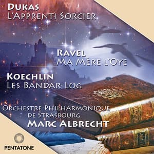 Dukas: L'apprenti sorcier - Ravel: Ma mère l'oye - Koechlin: Les bandar-log - Orchestre Philharmonique De Strasbourg