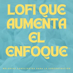 Lofi Que Aumenta El Enfoque: Melodías Conscientes Para La Concentración - Lofi para codificar