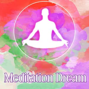 Meditation Dream – New Age Music, Meditation & Relaxation, Relax in Free Time, Beautiful Moments - Relaxing Evening Music Universe