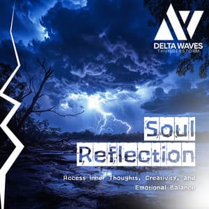 Soul Reflection - Access Inner Thoughts, Creativity, and Emotional Balance - Delta Waves Thunderstorm