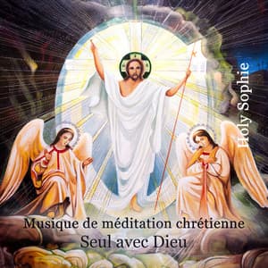 Musique de méditation chrétienne: Seul avec Dieu, Dormez en paix, Liberté intérieure et prière avant de dormir - Holy Sophie