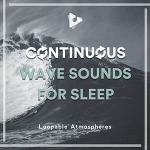 Continuous Wave Sounds for Sleep - Loopable Atmospheres