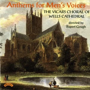 Anthems for Men's Voices - The Vicars Choral Of Wells Cathedral
