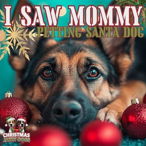 I Saw Mommy Petting Santa Dog - Christmas Jazzy Dogs