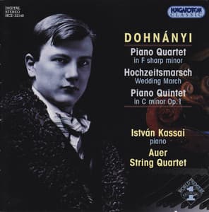 Dohnanyi: Piano Quartet in F-Sharp Minor / Wedding March / Piano Quintet No. 1 - Ernst von Dohnányi