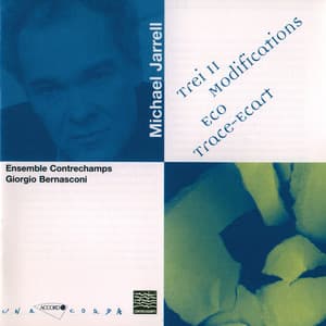 Jarrell: Trei II / Modifications / Eco / Trace-Ecart - Michael Jarrell