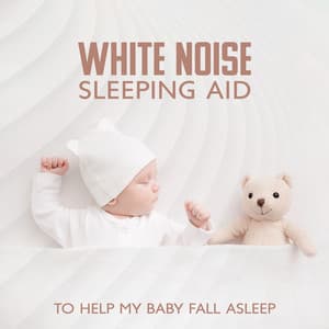 White Noise Sleeping Aid to Help My Baby Fall Asleep - White Noise Meditation