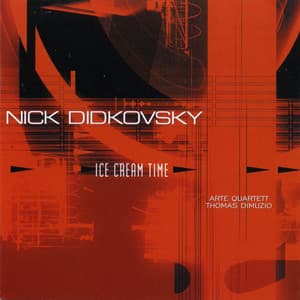 Ice Cream Time - Nick Didkovsky