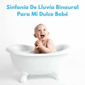 Sinfonía De Lluvia Binaural Para Mi Dulce Bebé - Sueño de ritmos binaurales puros