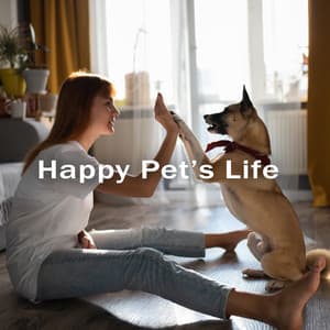 Happy Pet’s Life – Mellow Melodies for Deep Relaxation Pets, Quiet Sleep Pets, Therapy Sounds - Pets Music