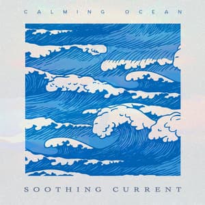Soothing Current - Calming Ocean